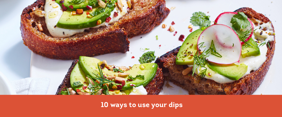 10 ways to use your dips